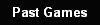 Past Games
